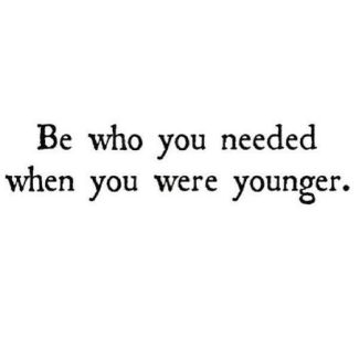 be who you needed
